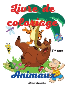 Livre de coloriage animaux: Livre de coloriage �tonnant et facile pour les enfants/coloriage d'images d'animaux amusants/comprend de nombreuses cat�gories d'animaux/pour les enfants 3 + ans.