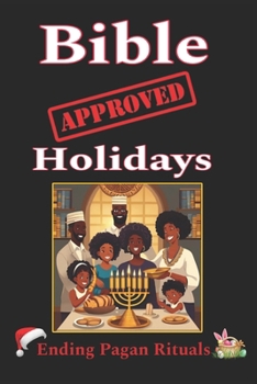 Paperback Bible Approved Holidays: Ending Pagan Rituals Book