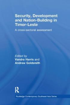 Security, Development and Nation-Building in Timor-Leste: A Cross-Sectoral Assessment - Book  of the Routledge Contemporary Southeast Asia Series