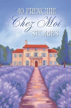 Paperback 40 Frenchie Chez Moi Stories (France Short Stories) Book