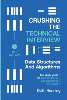 Paperback Crushing The Technical Interview: Data Structures And Algorithms (C++ Edition) Book