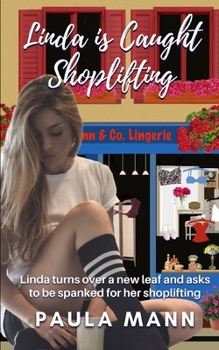 Linda is Caught Shoplifting: Linda turns over a new leaf and asks to be spanked for her shoplifting