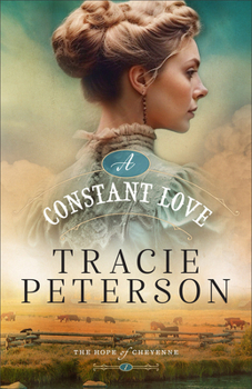 A Constant Love: (A Western Christian Historical Romance Series Set in Frontier Cheyenne, Wyoming) (The Hope of Cheyenne)