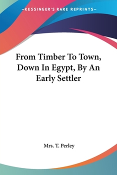 Paperback From Timber To Town, Down In Egypt, By An Early Settler Book