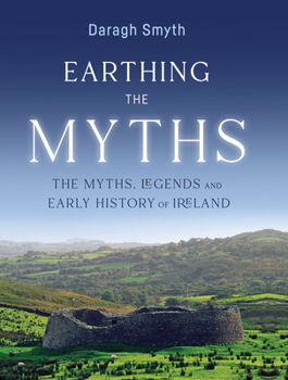 Paperback Earthing the Myths: The Myths, Legends and Early History of Ireland Book