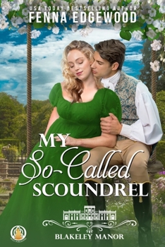 My So-Called Scoundrel - Book #3 of the Blakeley Manor
