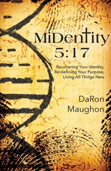 Paperback MiDentity 5: 17: Recovering Your Identity, Re-defining Your Purpose, Living All Things New Book