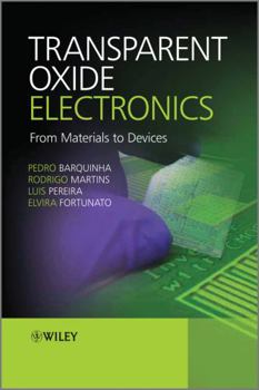 Hardcover Transparent Oxide Electronics: From Materials to Devices Book