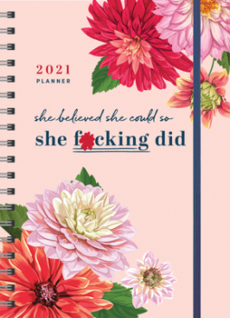 Calendar 2021 She Believed She Could So She F*cking Did Planner Book