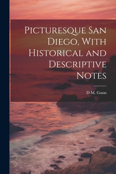 Paperback Picturesque San Diego, With Historical and Descriptive Notes Book