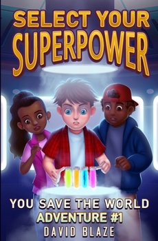 Paperback Select Your Superpower: You Save The World, Adventure #1 Book