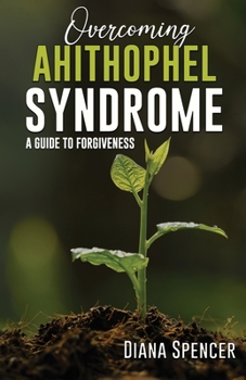 Paperback Overcoming Ahithophel Syndrome: A Guide to Forgiveness Book