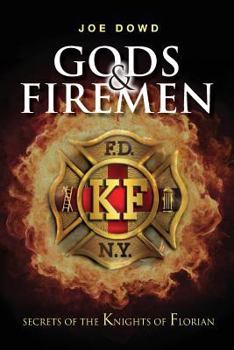 Paperback Gods & Firemen: Secrets of The Knights of Florian Book