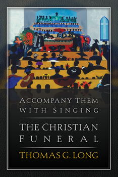 Paperback Accompany Them with Singing--The Christian Funeral Book
