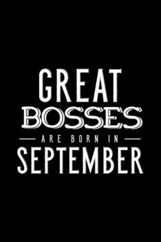 Paperback Great Bosses Are Born In September: Notebook Gift For Your Boss, Unique Journal Present For Taking Notes Book