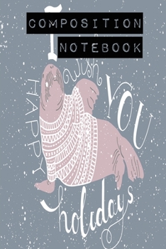 Composition Notebook: College Ruled 6" x 9" Artic Happy Holiday Writing Notes Journal,Office,Kids,School and college student
