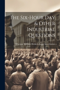 Paperback The Six-Hour Day & Other Industrial Questions Book