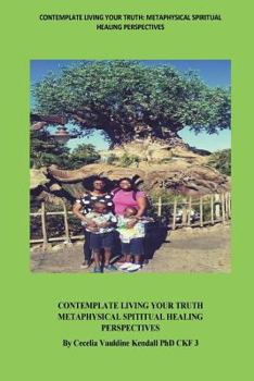 Paperback Contemplate Living your Truth: Metaphysical Spiritual Healing Perspectives Book