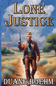 Lone Justice: A Tale Of The Old West Western