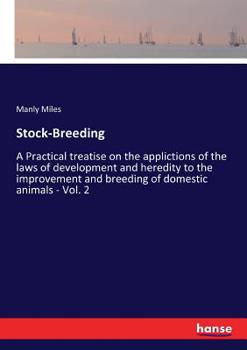 Paperback Stock-Breeding: A Practical treatise on the applictions of the laws of development and heredity to the improvement and breeding of dom Book