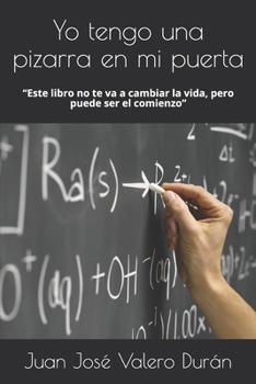 Paperback Yo tengo una pizarra en mi puerta: "Este libro no te va ha cambiar la vida, pero puede ser el comienzo" [Spanish] Book