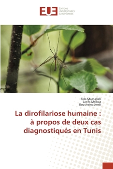 Paperback La dirofilariose humaine: à propos de deux cas diagnostiqués en Tunis [French] Book