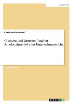 Paperback Chancen und Grenzen flexibler Arbeitszeitmodelle aus Unternehmenssicht [German] Book
