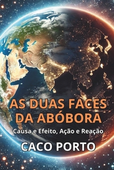 Paperback As Duas Faces Da Abóbora: Causa E Efeito, Ação E Reação [Portuguese] Book