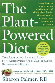 Paperback The Plant-Powered Diet: The Lifelong Eating Plan for Achieving Optimal Health, Beginning Today Book