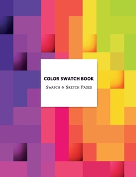 Color Swatch Book - Swatch & Sketch Pages: Graphic Design Swatch tool book, Color charts for Pencils Markers Paint & Watercolor, DIY Color Dictionary ... Marker organizer, Art Education School