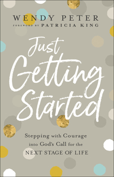Paperback Just Getting Started: Stepping with Courage Into God's Call for the Next Stage of Life Book