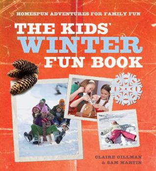 Paperback The Kids' Winter Fun Book: Homespun Adventures for Family Fun Book