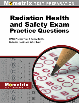 Paperback Radiation Health and Safety Exam Practice Questions: Danb Practice Tests & Review for the Radiation Health and Safety Exam Book