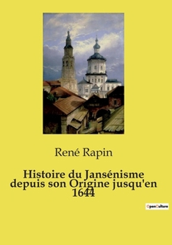 Histoire du Jansénisme depuis son Origine jusqu'en 1644 (French Edition)