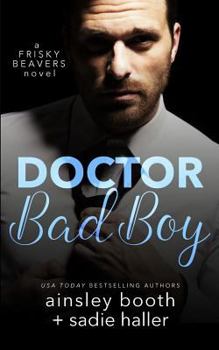 Doctor Bad Boy - Book #2 of the Frisky Beavers