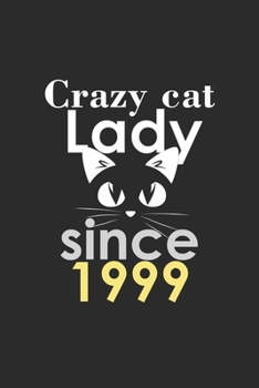 Paperback crazy cat lady since 1999 Notebook birthday Gift: Lined Notebook / Journal Gift, 120 Pages, 6x9, Soft Cover, Matte Finish Book