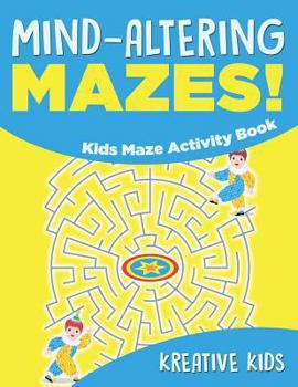 Paperback Mind-altering Mazes! - Kids Maze Activity Book