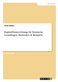 Paperback Kapitalflussrechnung für Konzerne. Grundlagen, Methoden & Beispiele [German] Book