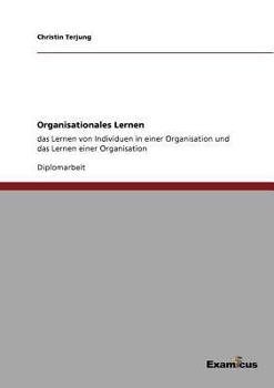 Paperback Organisationales Lernen: Das Lernen von Individuen in einer Organisation und das Lernen einer Organisation [German] Book