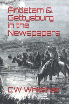 Paperback Antietam & Gettysburg in the Newspapers Book