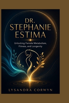 Paperback Dr. Stephanie Estima: Unlocking Female Metabolism, Fitness, and Longevity Book
