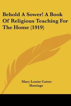 Behold A Sower! A Book Of Religious Teaching For The Home