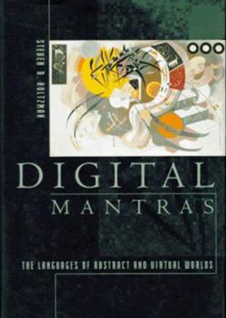 Hardcover Digital Mantras: The Languages of Abstract and Virtual Worlds Book