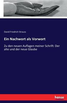 Paperback Ein Nachwort als Vorwort: Zu den neuen Auflagen meiner Schrift: Der alte und der neue Glaube [German] Book