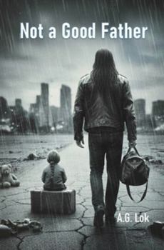 Paperback Not a Good Father: Inspired by true story Book