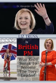 Paperback Liz Truss Is British PM: Won Rishi Sunak To Become The Tory Leader Book