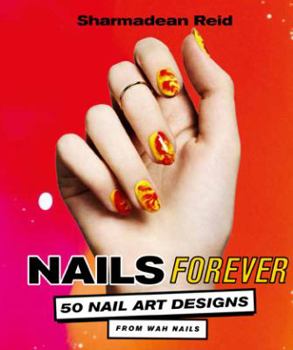 Hardcover Nails Forever: 50 of the best nail art designs from WAH nails Book