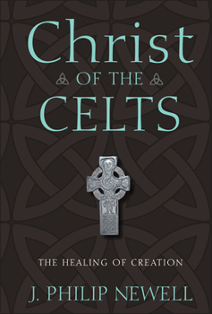 Hardcover Christ of the Celts: The Healing of Creation Book