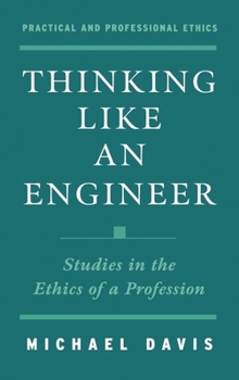 Hardcover Thinking Like an Engineer: Studies in the Ethics of a Profession Book