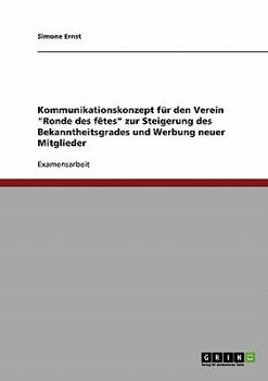 Paperback Kommunikationskonzept für den Verein "Ronde des fêtes" zur Steigerung des Bekanntheitsgrades und Werbung neuer Mitglieder [German] Book